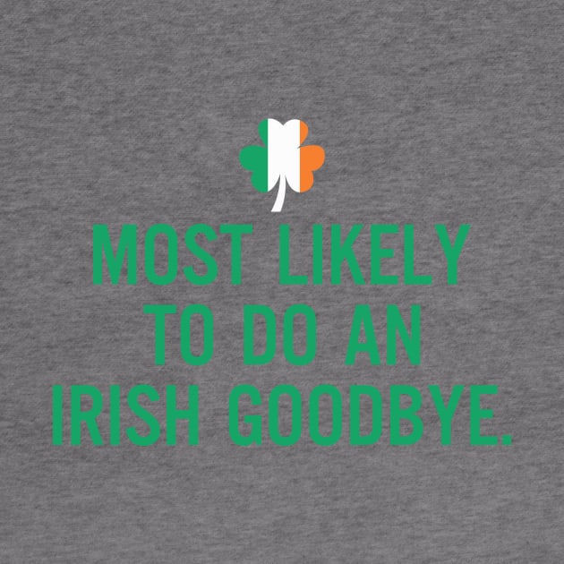 Most Likely To Do An Irish Goodbye by RobertBowmanArt